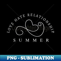 i love summer but i hate summer - elegant sublimation png download - capture imagination with every detail