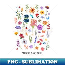 stay wild flower child - unique sublimation png download - defying the norms