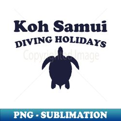 Koh Samui Diving Holidays  Sea Turtle Lover - PNG Transparent Sublimation Design - Perfect for Personalization