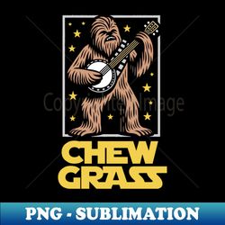 chewgrass funny wookie banjo chewbacca bluegrass - png transparent digital download file for sublimation - perfect for personalization