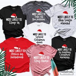 santa custom shirt, family christmas t-shirt, family holiday shirt, most likely to shirt, matching group christmas shirt
