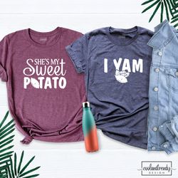 shes my sweet potato shirt, i yam shirt, christmas couple shirts, matching couples shirt, husband wife shirt, best frien