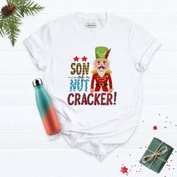 son nut cracker shirt, christmas shirt, nutcracker shirt, xmas shirt, tin soldier shirt, ugly christmas, holiday t-shirt