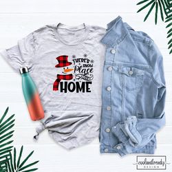 theres snow place like home shirt, christmas tshirt, christmas shirt, funny snowman shirt, snowman shirt, holiday christ