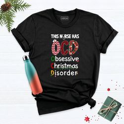 this nurse has ocd obsessive christmas disorder shirt, christmas shirt, christmas sarcastic shirt, christmas party humor