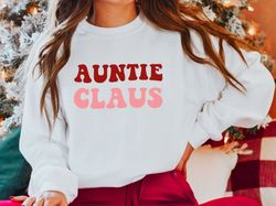 auntie claus christmas sweatshirt, family christmas shirts, funny christmas shirts, holiday sweater, shirts for aunt, au
