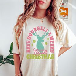 christmas shirt, have yourself a merry little christmas, reindeer shirt, holiday shirts, santa tshirt, cute christmas te