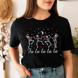 fa la la la christmas t-shirt, holiday shirt womens, holiday shirt, fun christmas shirt, santa fa la,skeleton christmas