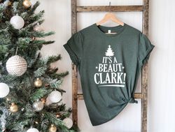 its a beaut clark shirt, christmas shirt, funny christmas, clark, griswald family christmas, matching christmas,griswald