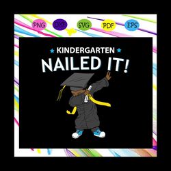 kindergarten nailed it, gradutation svg, dabbing boy svg, graduation gift, graduation svg, gift for student,files for si