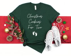 christmas cookies for two shirt, christmas pregnancy announcement shirt, christmas pregnancy reveal shirt, baby announce