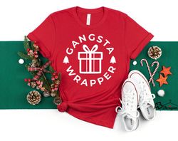 gangsta wrapper shirt, christmas shirts, gangsta shirt, holiday shirt, santa shirt, funny christmas shirt, winter shirt,