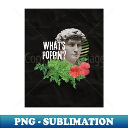 whats poppin - digital sublimation download file - stunning sublimation graphics