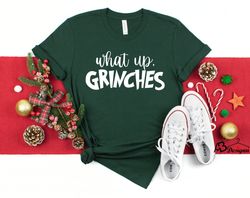 what up grinches, christmas tshirt, personalized gift, christmas gifts, holiday party, family christmas shirts, funny ho