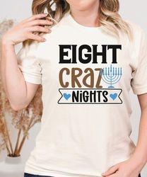 eight crazy nights t-shirt - hanukkah t-shirt, holiday tee, menorah shirt, happy hanukkah t-shirt, seasonal shirt, hanuk