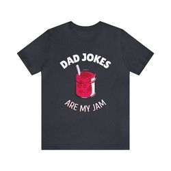 funny dad t shirts, dad jokes are my jam tshirt, funny christmas, funny hanukkah gift, fathers day gift, jam, dad jokes,