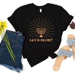 funny hanukkah shirt, lets glow hanukkah shirt, tshirt for hanukkah, chanukah shirt, funny hanuka shirt, menorah shirt,