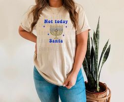 hanukkah candle shirt holiday season not today santa jewish t shirt clothing gift latke holiday