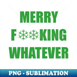 merry fking whatever green - png sublimation digital download - spice up your sublimation projects