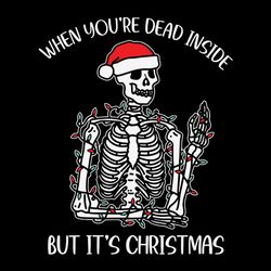 when you're dead inside but it's christmas svg, skull santa svg, design christmas svg, quote svg, digital download