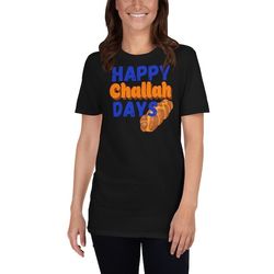 happy challah days, hanukkah shirt, hanukkah, happy hanukkah, jewish shirt, challah days, funny hanukkah shirt.