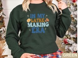 in my latke making era, latkes shirt, jewish person hanukkah gifts, potatoes gift latkes sweatshirt, funny inmy era shir