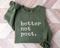 better not pout, christmas sweatshirt, christmas gifts for women, christmas gift for her, christmas gift, funny christma