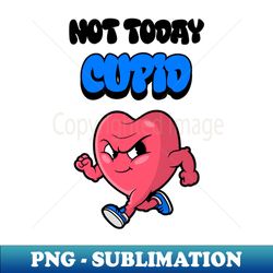 Not Today Cupid Valentines Day - Artistic Sublimation Digital File - Instantly Transform Your Sublimation Projects