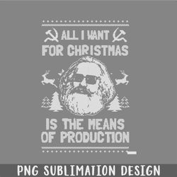 all i want for christmas is the means of production png, christmas png