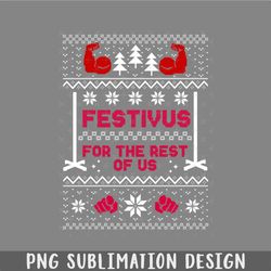 festivus for the rest of us christmas sweater png, christmas png