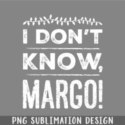 i dont know margo png, christmas png