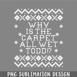 christmas vacation quote why is the carpet all wet todd png, christmas png