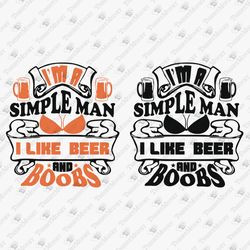 i'm simple man i like beer and boobs funny party adult humor beer drinker svg cut file