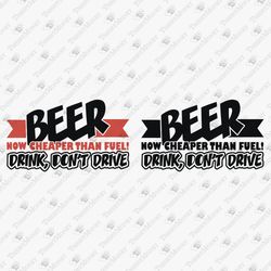 beer now cheaper than fuel drink don't drive funny alcohol quote cricut silhouette svg cut file