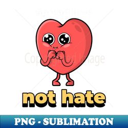 spread love not hate - creative sublimation png download - capture imagination with every detail