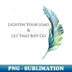 let that shit go - instant sublimation digital download - unlock vibrant sublimation designs
