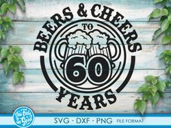 beer birthday 60 years svg files for cricut. anniversary gift beer birthday png, svg, dxf clipart files. 60th bithday gi