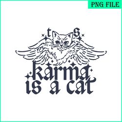 karma is a cat svg png dxf eps dxf, taylor swift quotes svg, karma svg