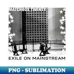 matchbox 20 exile on mainstream - stylish sublimation digital download - perfect for personalization