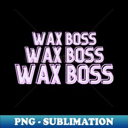 wax boss scentsy independent consultant - png transparent sublimation file - spice up your sublimation projects