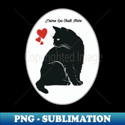 jaime les chats noirs - png transparent sublimation file - perfect for personalization