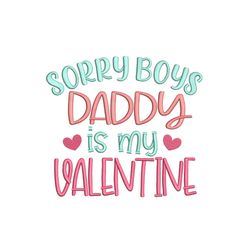 sorry boys daddy is my valentine embroidery design, valentine's day embroidery file, 5 sizes, instant download