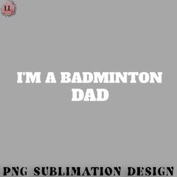 badminton png im a badminton dad