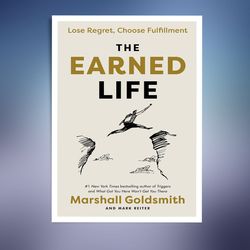 the earned life: lose regret, choose fulfillment