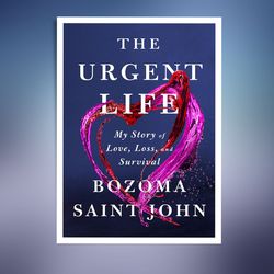 the urgent life: my story of love, loss, and survival