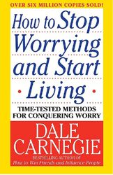 How to stop worrying and start living by Dale Carnegie