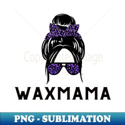 wax mama - exclusive sublimation digital file - instantly transform your sublimation projects