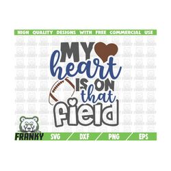 my heart is on that field svg  cut file  dxf file  love football svg  football shirt svg  football mom svg  football fan