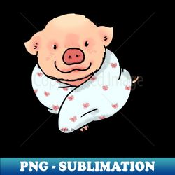 cute pig in a blanket - Trendy Sublimation Digital Download - Perfect for Sublimation Art