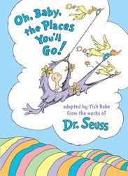 oh, baby, the places you'll go! for kids